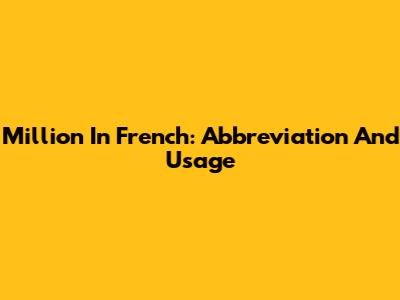 Million In French: Abbreviation And Usage