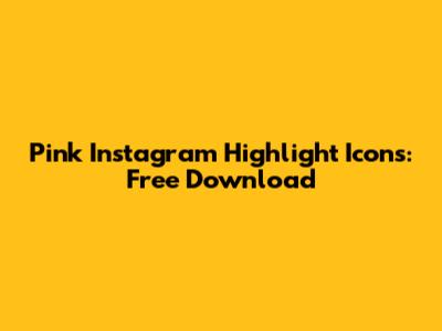Pink Instagram Highlight Icons: Free Download