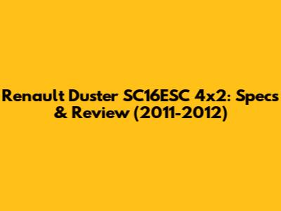 Renault Duster SC16ESC 4x2: Specs & Review (2011-2012)