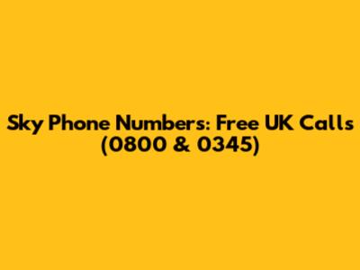 Sky Phone Numbers: Free UK Calls (0800 & 0345)